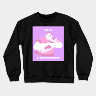 Hug Cat is My Drugs Crewneck Sweatshirt